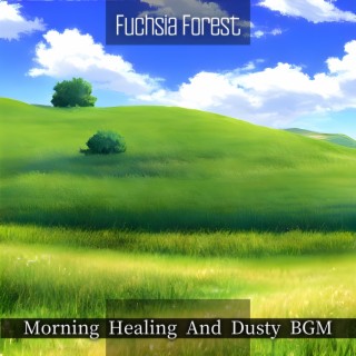 Morning Healing and Dusty Bgm