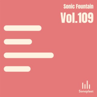 Sonic Fountain, Vol. 109