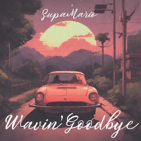 Wavin' Goodbye | Boomplay Music