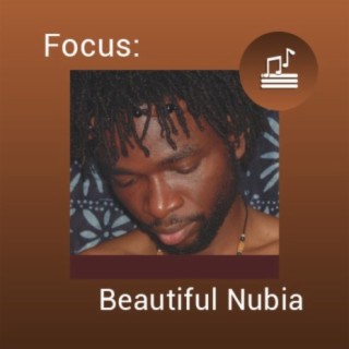 Focus: Beautiful Nubia | Boomplay Music