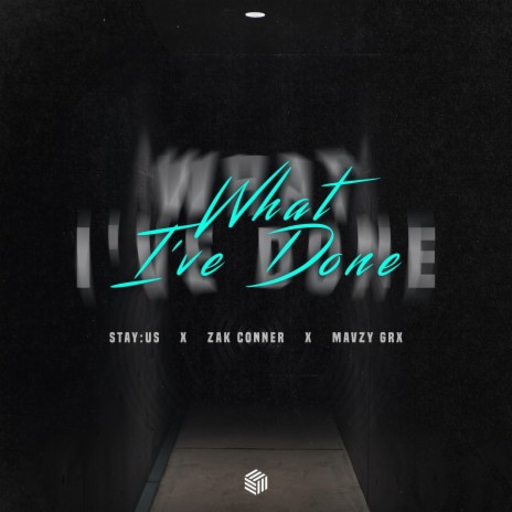 What I've Done ft. Zak Conner & mavzy grx | Boomplay Music