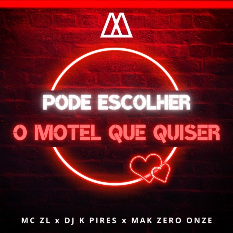 Pode Escolher o Motel Que Quiser ft. dj k pires & mak zero onze | Boomplay Music