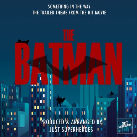 Something In The Way (From The Batman)