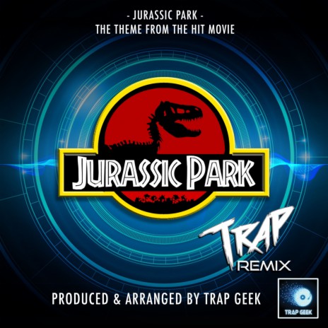 Jurassic Park Main Theme (From Jurassic Park) (Trap Version)