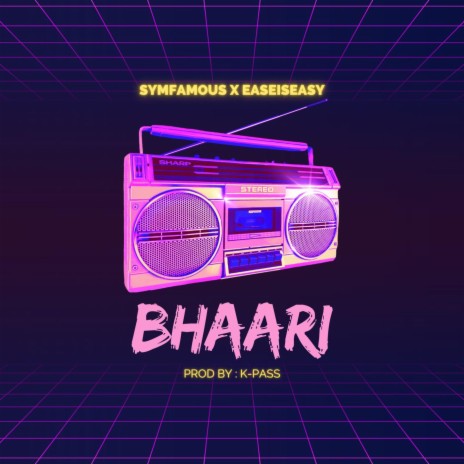 Bhaari ft. Ease Is Easy 🅴 | Boomplay Music