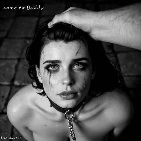 Come To Daddy | Boomplay Music