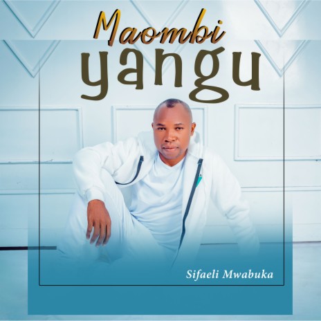 MAOMBI YANGU | Boomplay Music