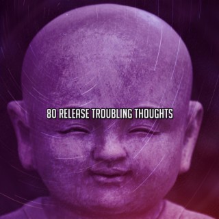 80 Release Troubling Thoughts