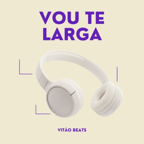 Vou Te Larga | Boomplay Music