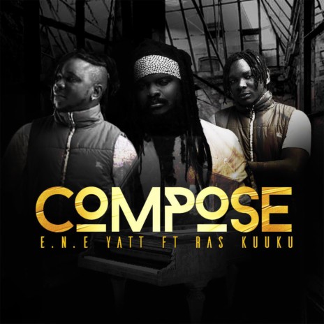 Compose ft. Ras Kuuku | Boomplay Music