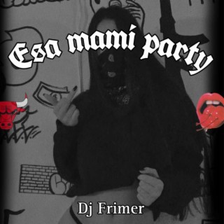 ESA MAMI PARTY