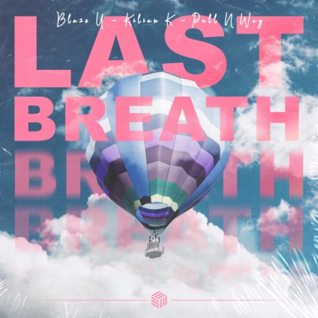 Last Breath ft. Kilian K & Pull n Way | Boomplay Music