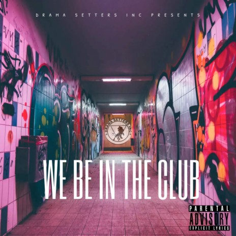We Be in the Club | Boomplay Music