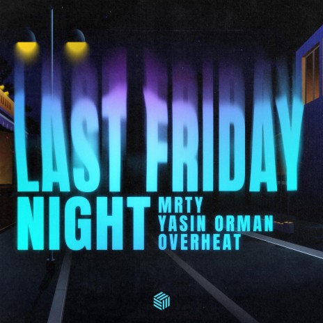 Last Friday Night ft. Yasin Orman & OVERHEAT | Boomplay Music