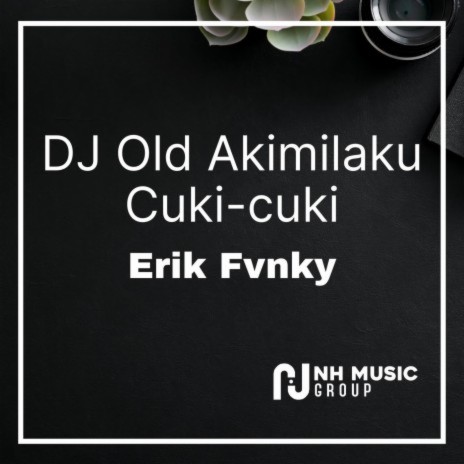 Dj Old Akimilaku Cuki-Cuki | Boomplay Music