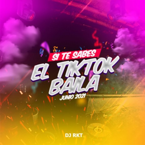 Si Te Sabes El TikTok Baila Junio 2021 | Boomplay Music