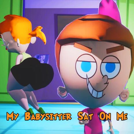 My Babysitter Sat On Me | Boomplay Music