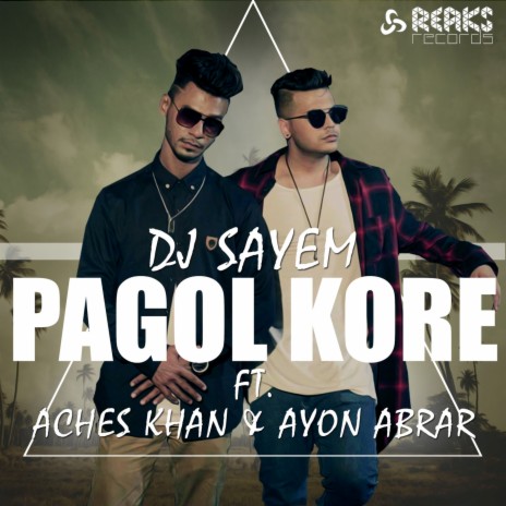 Pagol Kore ft. Aches Khan & Ayon Abrar | Boomplay Music