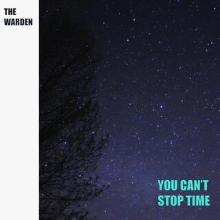 You Can't Stop Time lyrics | Boomplay Music