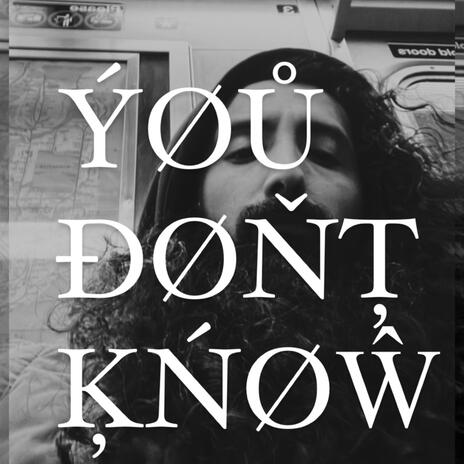 You Don't Know | Boomplay Music