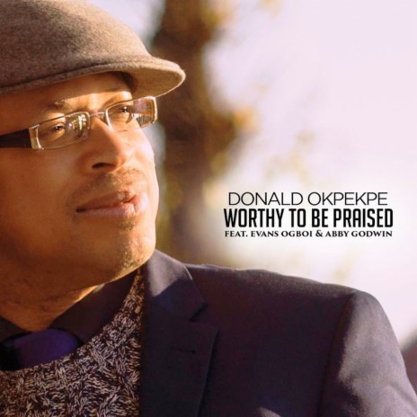 01 Worthy To Be Praised Feat.Evans Ogboi & Abby Godwin ft. Evans Ogboi & Abby Godwin | Boomplay Music