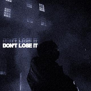 Don't Lose It lyrics | Boomplay Music