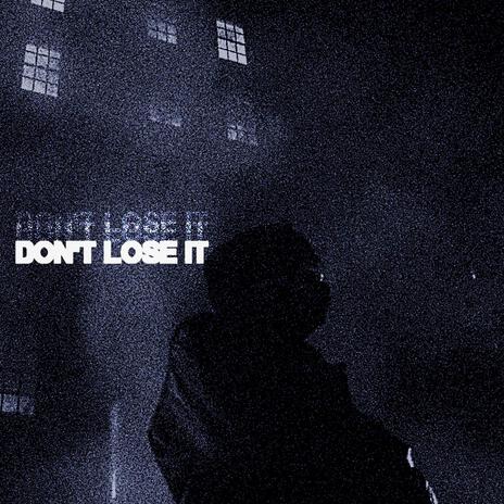 Don't Lose It | Boomplay Music