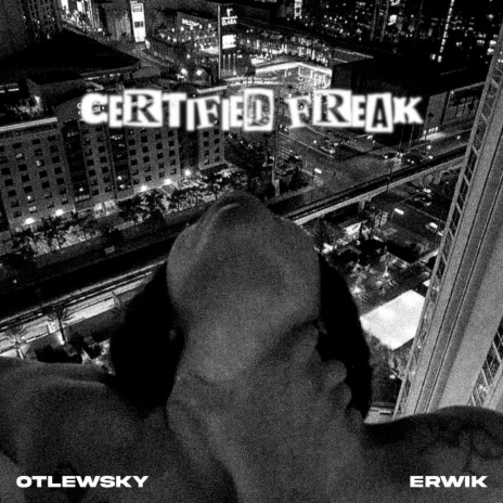 Certified Freak ft. Erwik