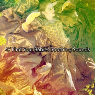 47 Find Your Babies Soothing Sounds