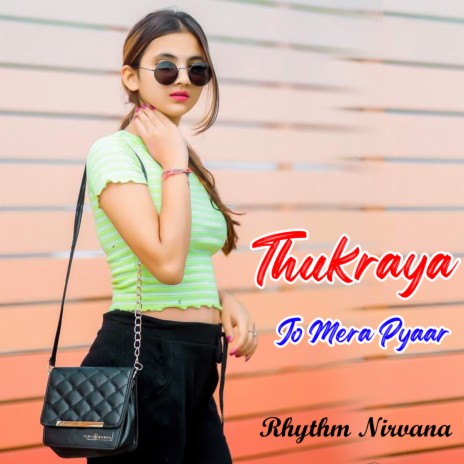 Thukraya Jo Mera Pyaar | Boomplay Music