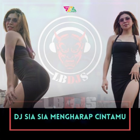 Dj Sia Sia Mengharap Cintamu | Boomplay Music