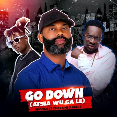 Go Down ft. Chief One & Ball J