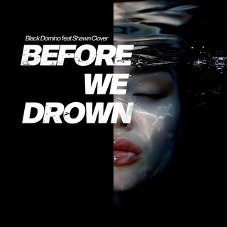 Before we drown ft. Shawn Clover lyrics | Boomplay Music