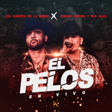 El Pelos (En Vivo) ft. Los Dareyes De La Sierra | Boomplay Music