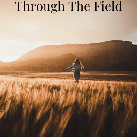 Through The Field | Boomplay Music