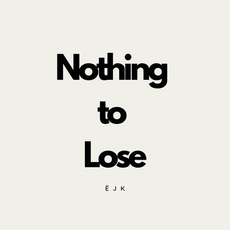 Nothing to Lose | Boomplay Music