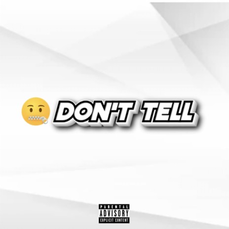 Don't Tell | Boomplay Music