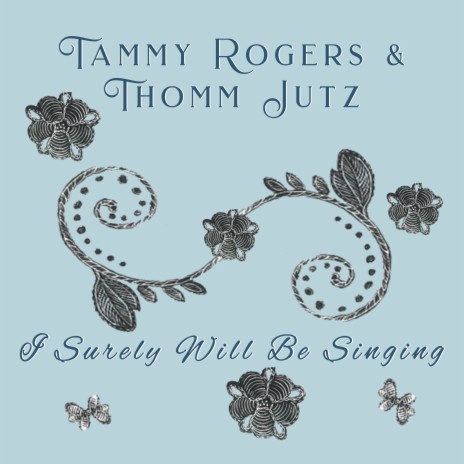 I Surely Will Be Singing ft. Thomm Jutz | Boomplay Music