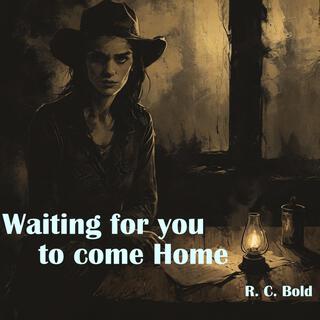 Waiting for you to come home lyrics | Boomplay Music