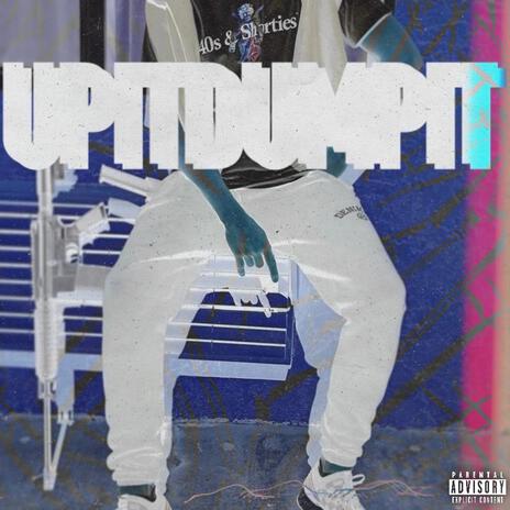 Up it Dump it | Boomplay Music