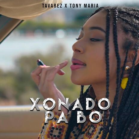 Xonado Pa Bo ft. Tony Maria | Boomplay Music