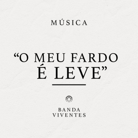 O meu fardo é leve | Boomplay Music