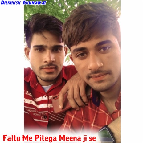 Faltu Me Pitega Meena Ji Se