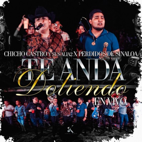 Te Anda Doliendo (En Vivo) ft. Perdidos De Sinaloa