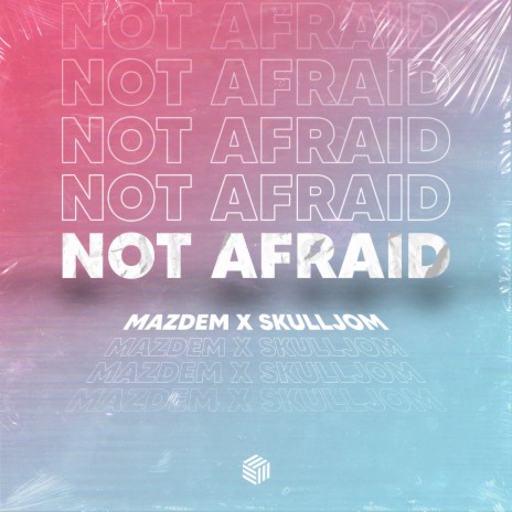 Not Afraid ft. SkullJom | Boomplay Music