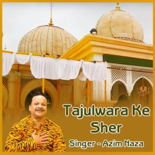 Tajulwara Ke Sher