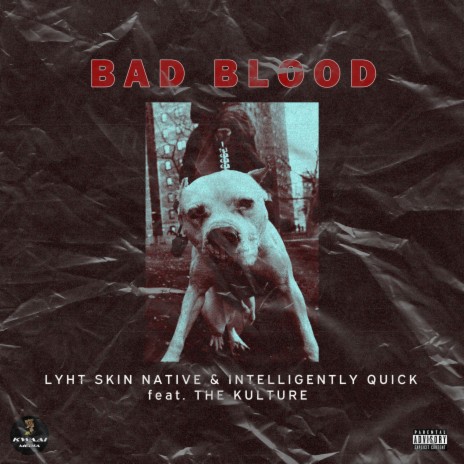 Bad Blood ft. The Kulture, Lyht Skin Native & Intelligently Quick | Boomplay Music