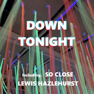 Down Tonight / So Close
