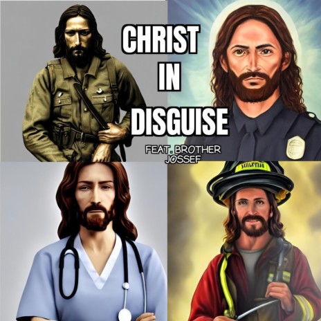 Christ in Disguise ft. Brother Jossef