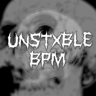 Unstxble Bpm